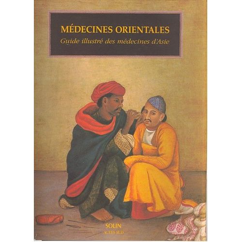 Médecines Orientales - Guide Illustré Des Médecines D'asie