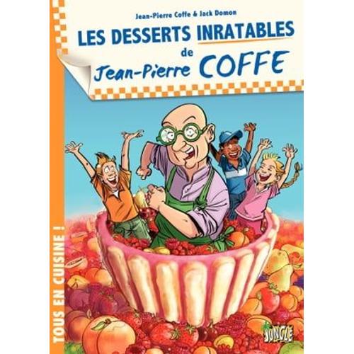 Jean-Pierre Coffe - Tome 2 - Les Desserts Inratables De Jean-Pierre Coffe
