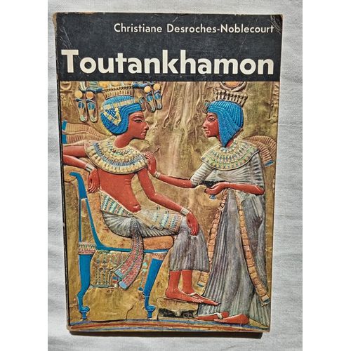Christiane Desroches-Noblecourt, Toutankhamon : Vie Et Mort D'Un Pharaon, Hachette, 1967