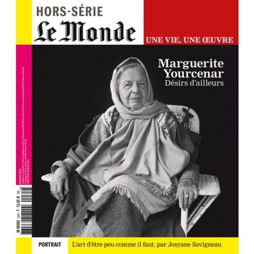 Le Monde - Une Vie, Une Oeuvre - Marguerite Yourcenar - Desirs D'Ailleurs