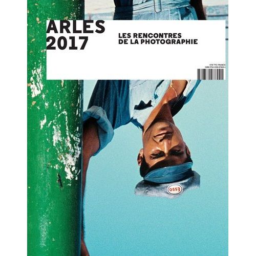 Arles 2017 - Les Rencontres De La Photographie
