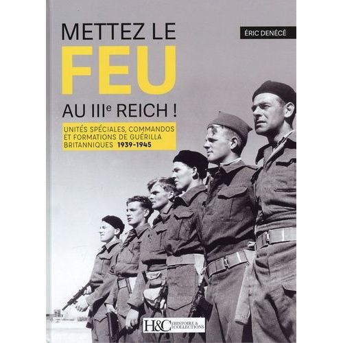 Mettez Le Feu Au Iiie Reich ! - Unités Spéciales, Commandos Et Formations De Guérilla Britanniques