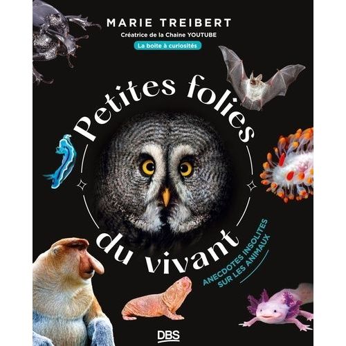 Petites Folies Du Vivant - Anecdotes Insolites De La Nature