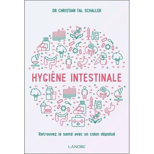Hygiène Intestinale - Retrouvez La Santé Avec Un Colon Dépollué