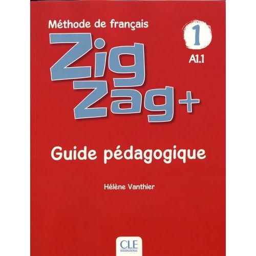 Zigzag+ 1 A1.1 - Guide Pédagogique