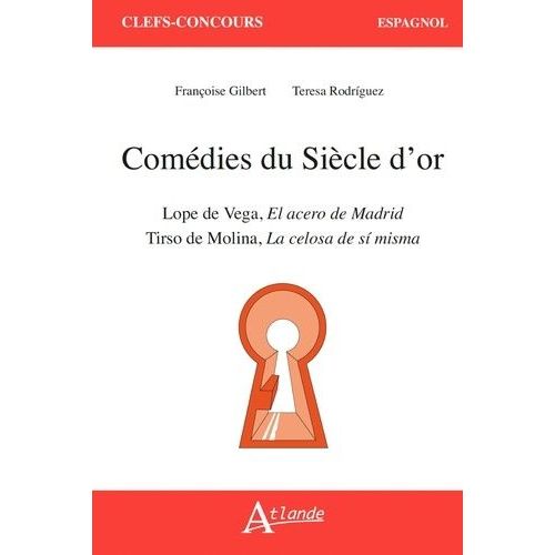 Comédies Du Siècle D'or - Lope De Vega, El Acero De Madrid - Tirso De Molina, La Celosa De Sí Misma