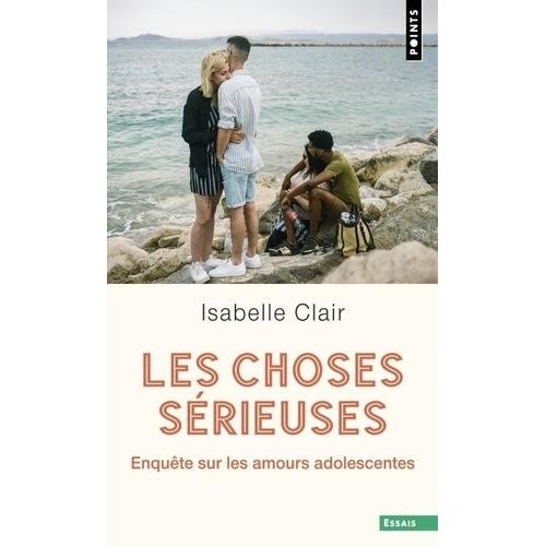 Les Choses Sérieuses - Enquête Sur Les Amours Adolescentes