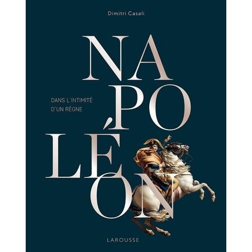 Napoléon - Dans L'intimité D'un Règne