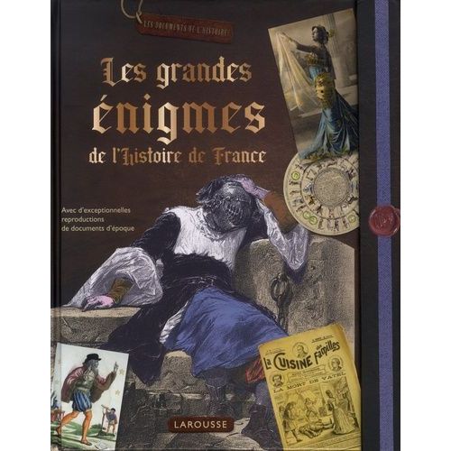 Les Grandes Énigmes De L'histoire De France - Avec D'exceptionnelles Reproductions De Documents D'époque