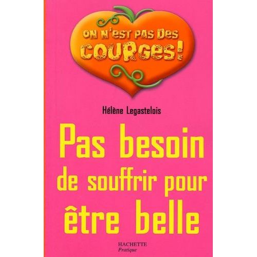 Pas Besoin De Souffrir Pour Être Belle