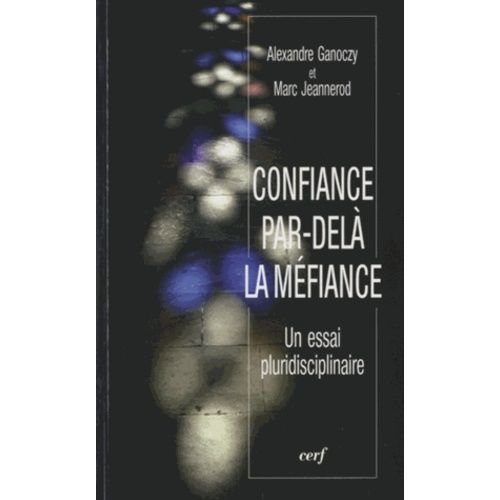 Confiance Par-Delà La Méfiance - Un Essai Pluridisciplinaire
