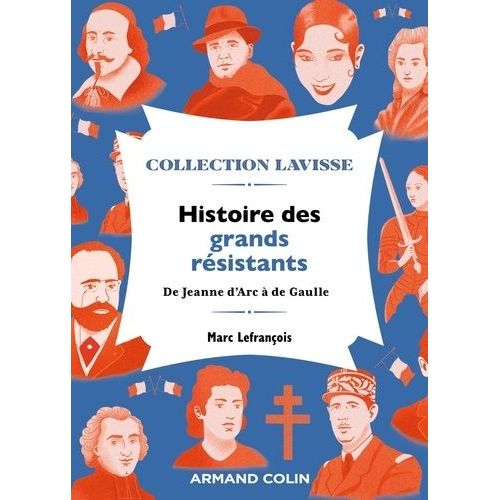 Histoire Des Grands Résistants - De Jeanne D'arc À De Gaulle