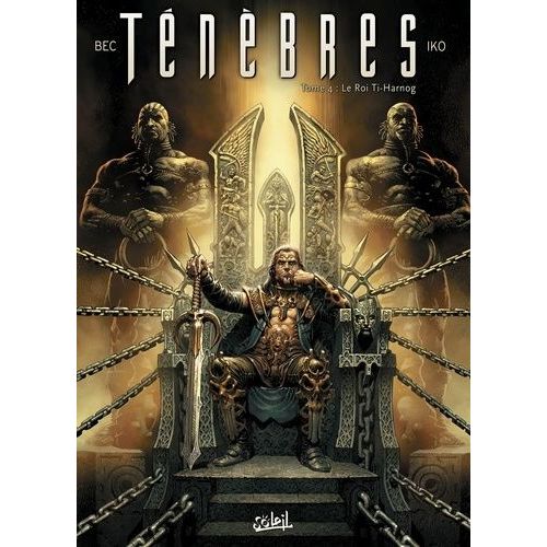Ténèbres - Tome 4 - Le Roi Ti-Harnog