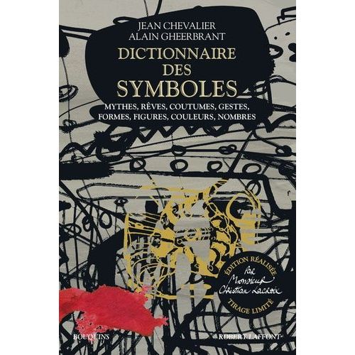 Dictionnaire Des Symboles - Mythes, Rêves, Coutumes, Gestes, Formes, Figures, Couleurs, Nombres