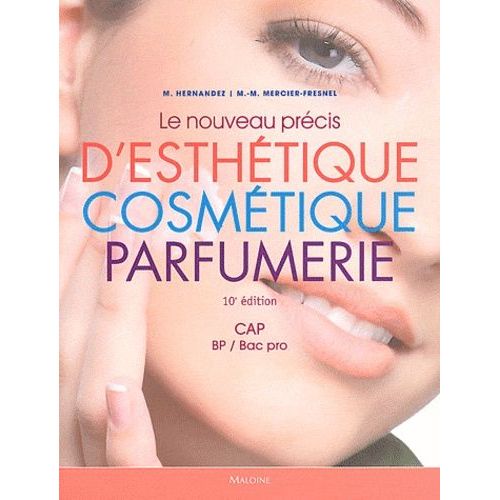 Le Nouveau Précis D'esthétique, Cosmétique, Parfumerie - Préparation Aux Examens D'etat Cap/Bp/Bac Pro