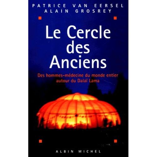 Le Cercle Des Anciens - Des Hommes-Medecine Du Monde Entier Autour Du Dalai Lama