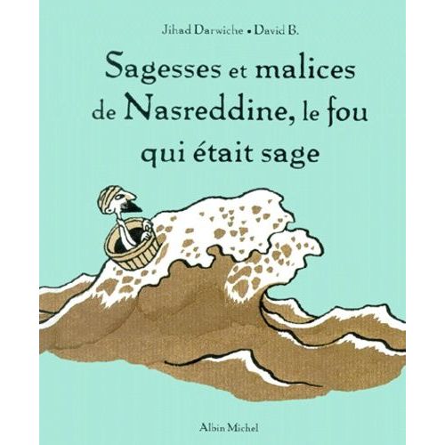 Sagesses Et Malices De Nasreddine, Le Fou Qui Était Sage