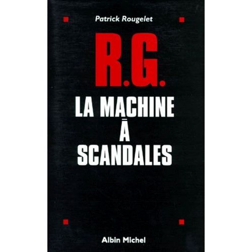 Rg, La Machine À Scandales