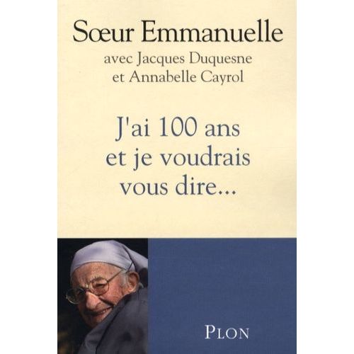 J'ai 100 Ans Et Je Voudrais Vous Dire
