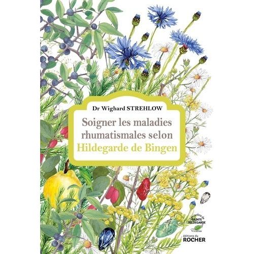 Soigner Les Maladies Rhumatismales Selon Hildegarde De Bingen