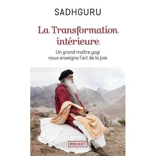 La Transformation Intérieure - Un Grand Maître Yogi Nous Enseigne L'art De La Joie