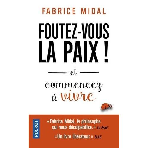 Foutez-Vous La Paix ! - Et Commencez À Vivre