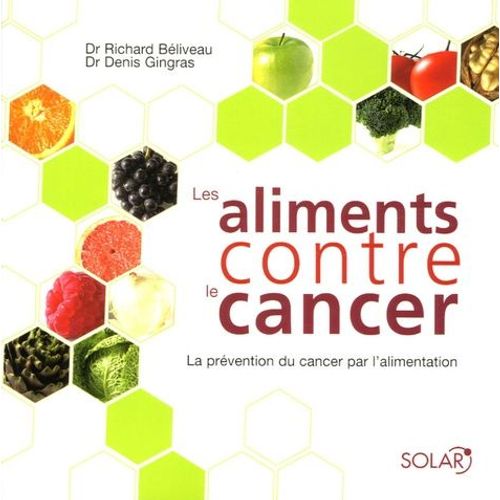 Les Aliments Contre Le Cancer - La Prévention Du Cancer Par L'alimentation