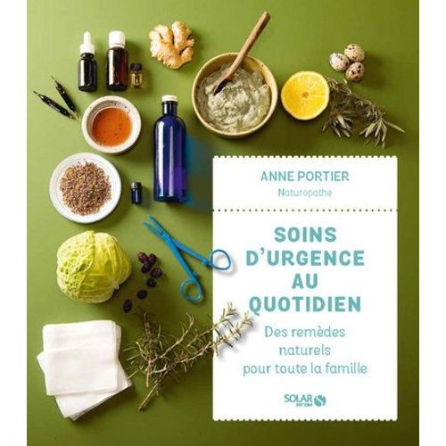 Soins D'urgence Au Quotidien - Des Remèdes Naturels Pour Toute La Famille