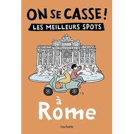 On Se Casse ! Les Meilleurs Spots À Rome