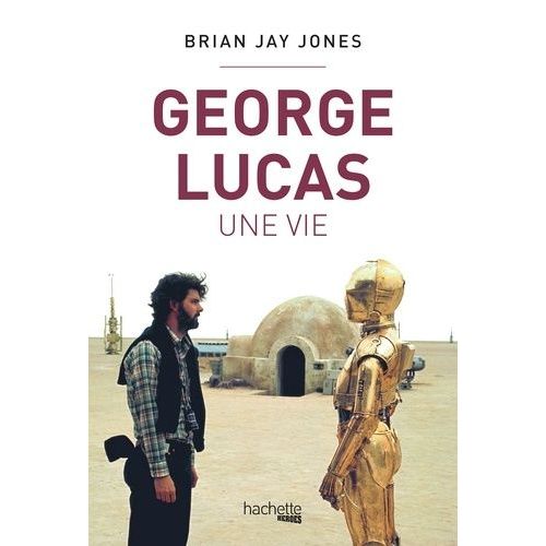 George Lucas - Une Vie