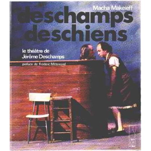 Deschamps Deschiens - Le Théâtre De Jerome Deschamps - Préface De Frédéric Mitterrand
