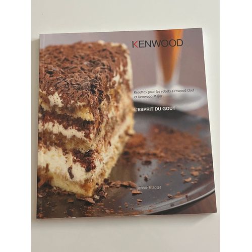 Livre Kenwood « L’Esprit Du Goût » Recettes Pour Robot Kenwood De Jennie Shapter