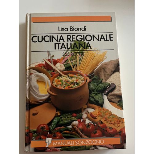 Cucina Régionale Italiana 365 Ricette De Lisa Biondi