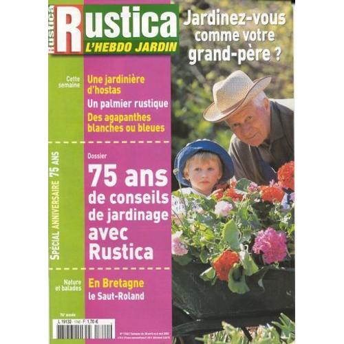 Rustica L'hebdo Jardin N° 1740 : Jardinez-Vous Comme Votre Grand-Père?