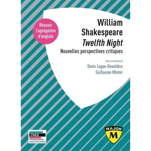 William Shakespeare, Twelfth Night - Nouvelles Perspectives Critiques - Réussir L'agrégation D'anglais