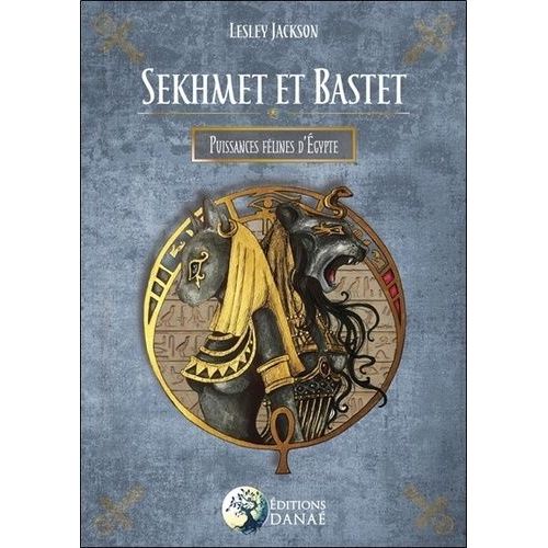Sekhmet Et Bastet - Puissances Félines D'egypte