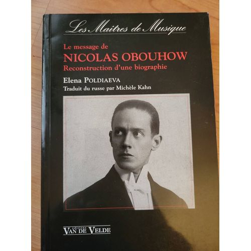 Le Message De Nicolas Obouhow Reconstruction D'une Biographie, 1892-1954 Par Dâeva Elena Pol, Michèle Kahn