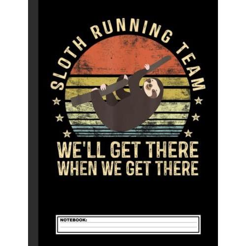 Sloth Running Team Funny Lazy Sloth Lover Notebook: Lined Cross Country Running Notebook / Journal. Great Cc Accessories & Novelty Gift Idea For All Xc Runner