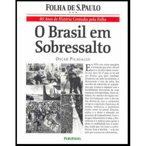 O Brasil Em Sobressalto - 80 Anos De História Contados Pela Folha, Oscar Pilagallo, Publifolha, São Paulo, 2002, 9788574023144