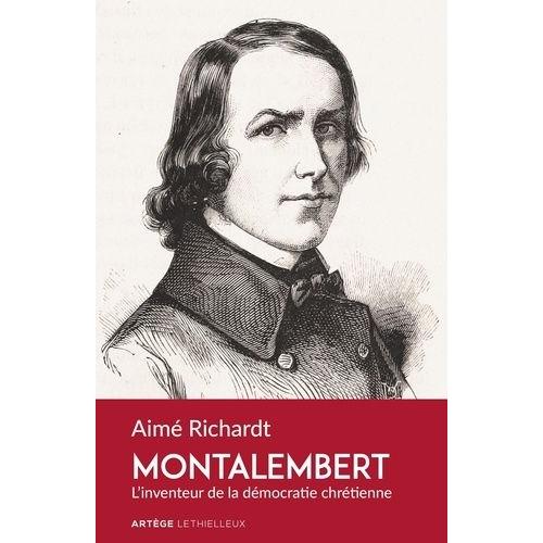 Montalembert - L'inventeur De La Démocratie Chrétienne