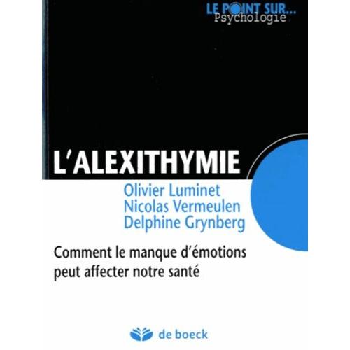 L'alexithymie - Comment Le Manque D'émotions Peut Affecter Notre Santé