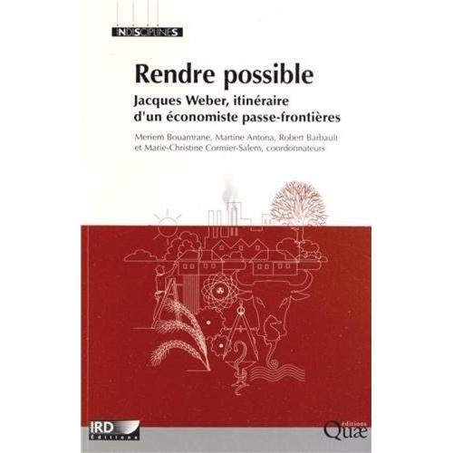 Rendre Possible - Jacques Weber, Itinéraire D'un Économiste Passe-Frontières