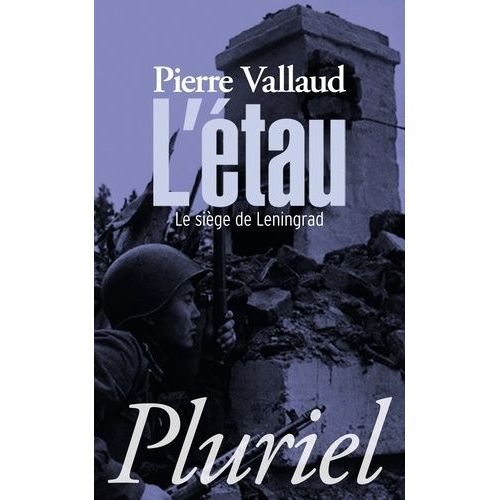 L'étau - Le Siège De Leningrad, Juin 1941-Janvier 1944