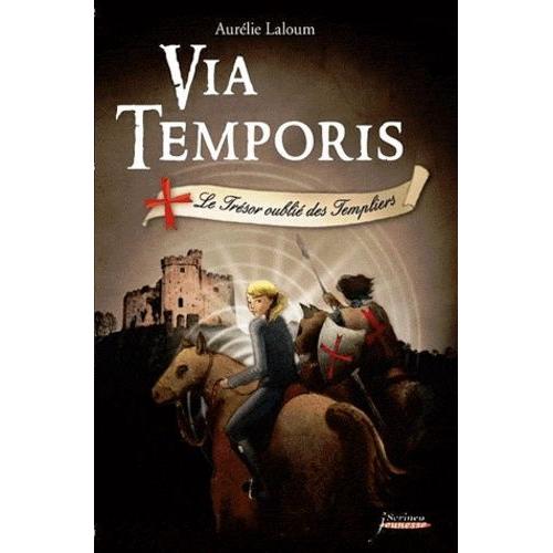 Via Temporis Tome 2 - Le Trésor Oublié Des Templiers