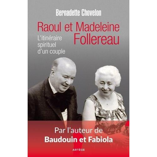 Raoul Et Madeleine Follereau - L'itinéraire Spirituel D'un Couple