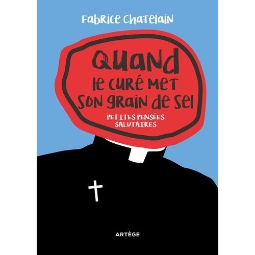 Quand Le Curé Met Son Grain De Sel - Petites Pensées Salutaires