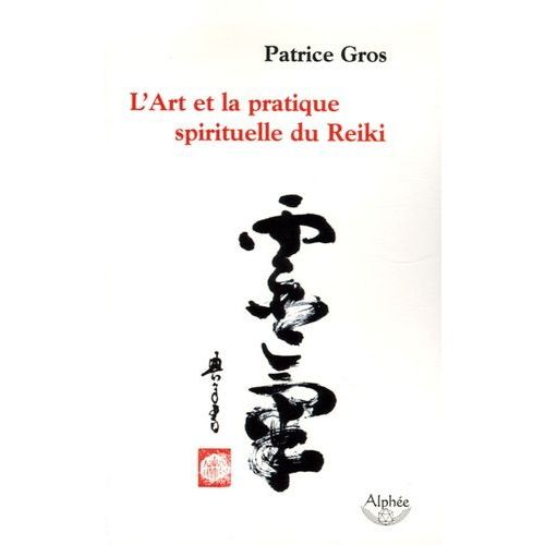 L'art Et La Pratique Spirituelle Du Reiki