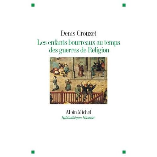Les Enfants Bourreaux Au Temps Des Guerres De Religion