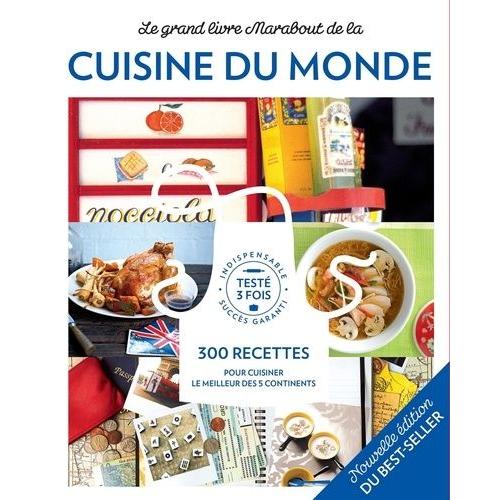 Le Grand Livre Marabout De La Cuisine Du Monde - 300 Recettes Des 5 Continents