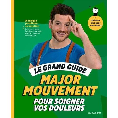 Le Grand Guide Major Mouvement Pour Soigner Vos Douleurs